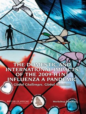 cover image of The Domestic and International Impacts of the 2009-H1N1 Influenza a Pandemic